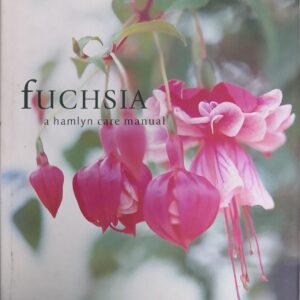 Fuchsia (A Hamlyn Care Manual)