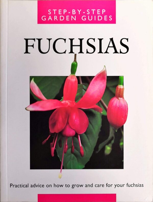 Step-by-Step Garden Guides: Fuchsias